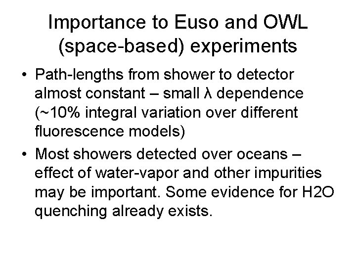 Importance to Euso and OWL (space-based) experiments • Path-lengths from shower to detector almost