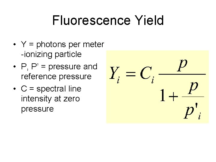 Fluorescence Yield • Y = photons per meter -ionizing particle • P, P’ =