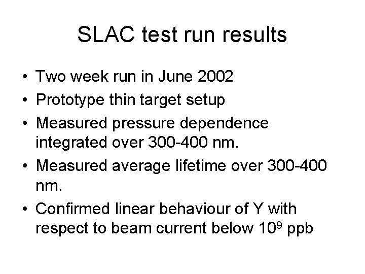 SLAC test run results • Two week run in June 2002 • Prototype thin