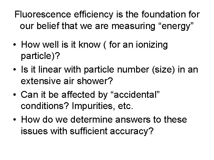 Fluorescence efficiency is the foundation for our belief that we are measuring “energy” •