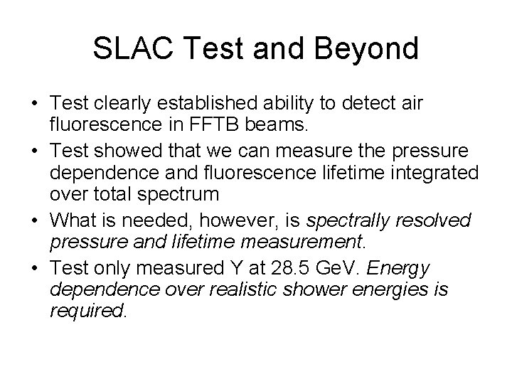 SLAC Test and Beyond • Test clearly established ability to detect air fluorescence in