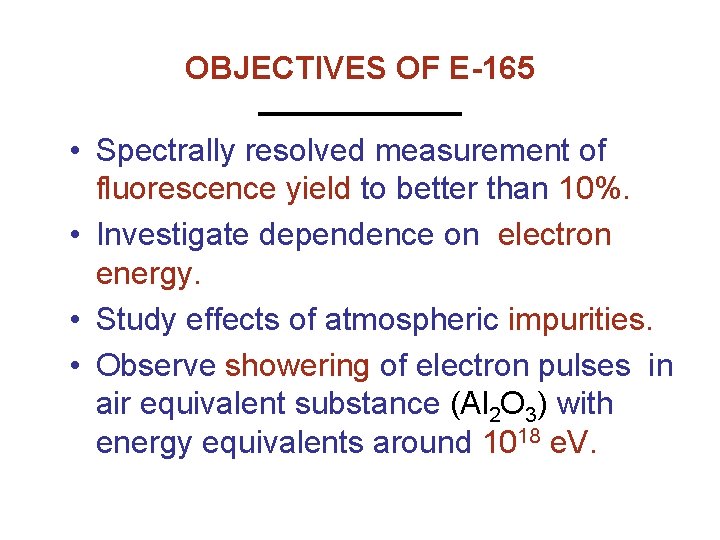 OBJECTIVES OF E-165 • Spectrally resolved measurement of fluorescence yield to better than 10%.