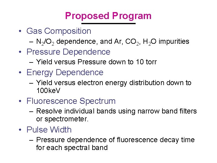 Proposed Program • Gas Composition – N 2/O 2 dependence, and Ar, CO 2,