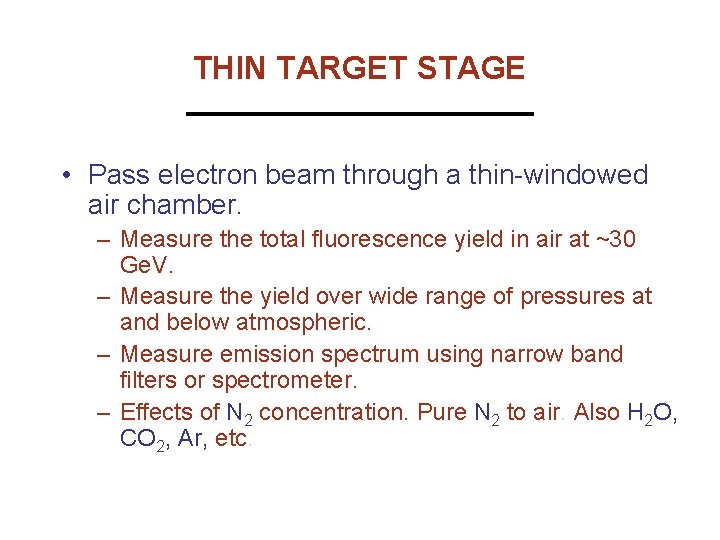 THIN TARGET STAGE • Pass electron beam through a thin-windowed air chamber. – Measure