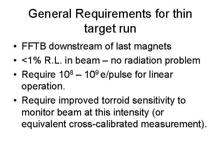 General Requirements for thin target run • FFTB downstream of last magnets • <1%