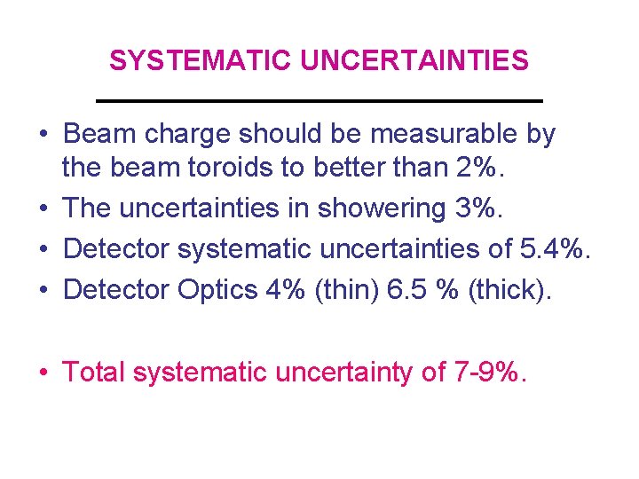 SYSTEMATIC UNCERTAINTIES • Beam charge should be measurable by the beam toroids to better