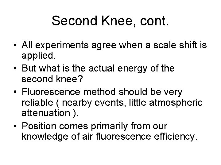 Second Knee, cont. • All experiments agree when a scale shift is applied. •