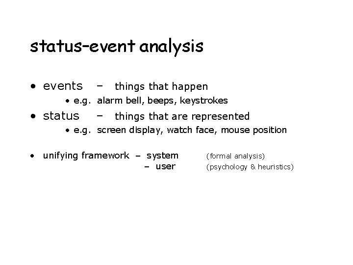 status–event analysis • events – things that happen • e. g. alarm bell, beeps,