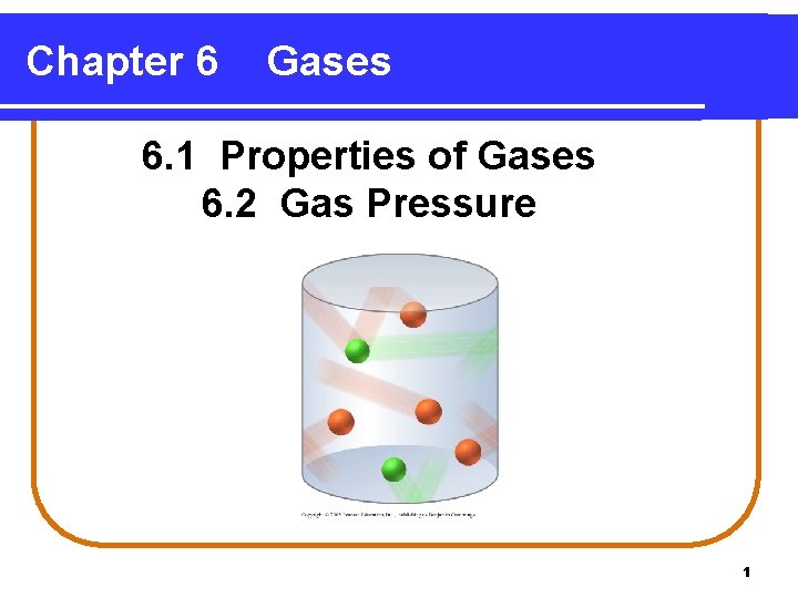 Chapter 6 Gases 6. 1 Properties of Gases 6. 2 Gas Pressure 1 