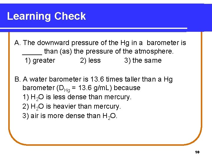 Learning Check A. The downward pressure of the Hg in a barometer is _____