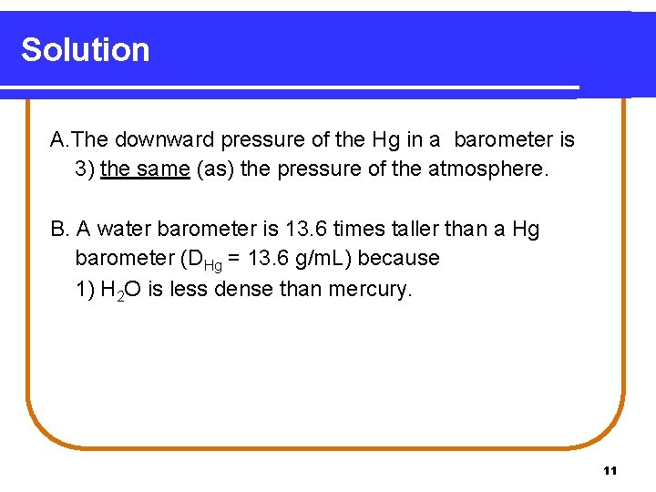 Solution A. The downward pressure of the Hg in a barometer is 3) the