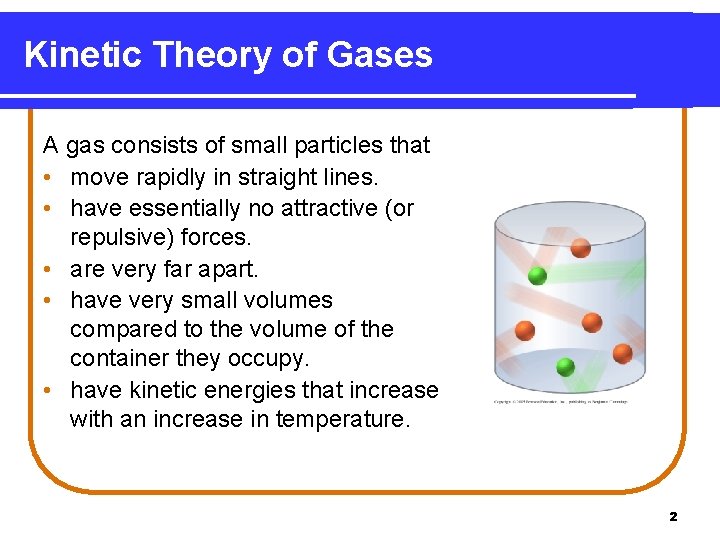 Kinetic Theory of Gases A gas consists of small particles that • move rapidly