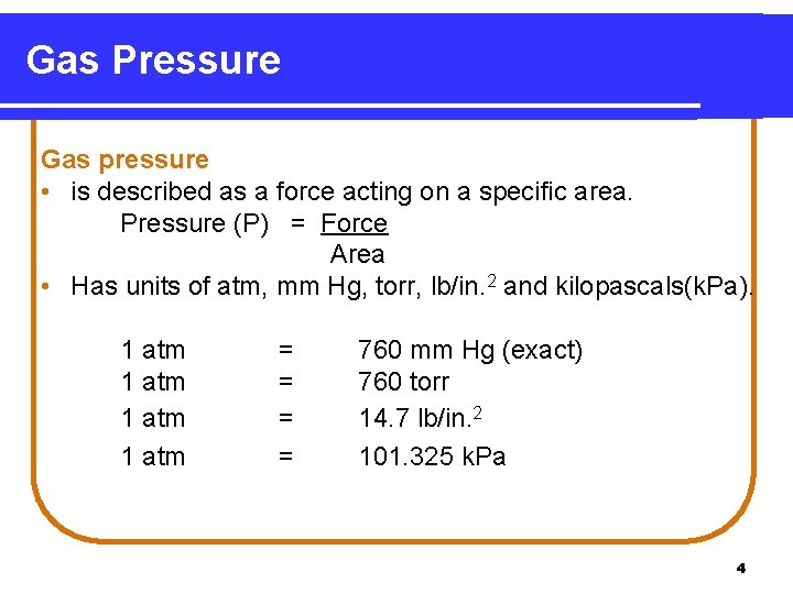 Gas Pressure Gas pressure • is described as a force acting on a specific