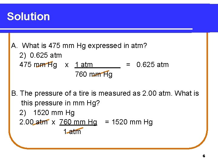 Solution A. What is 475 mm Hg expressed in atm? 2) 0. 625 atm