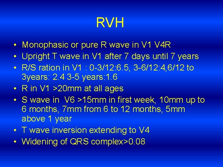 RVH • Monophasic or pure R wave in V 1 V 4 R •