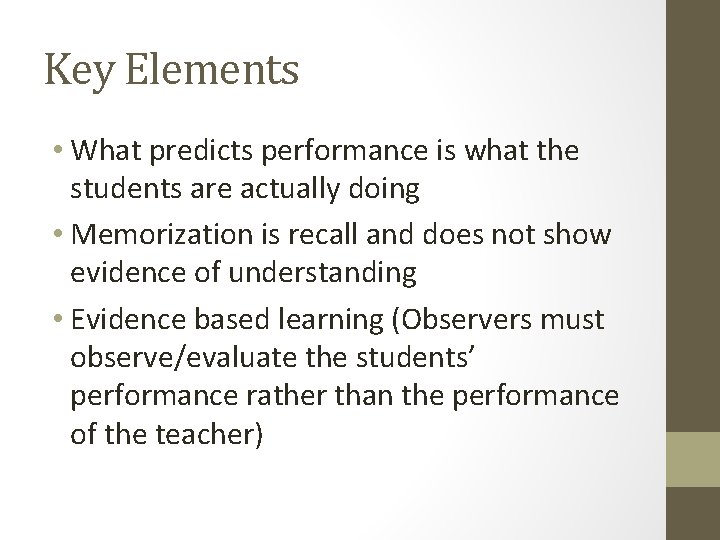 Key Elements • What predicts performance is what the students are actually doing • Key Elements • What predicts performance is what the students are actually doing •
