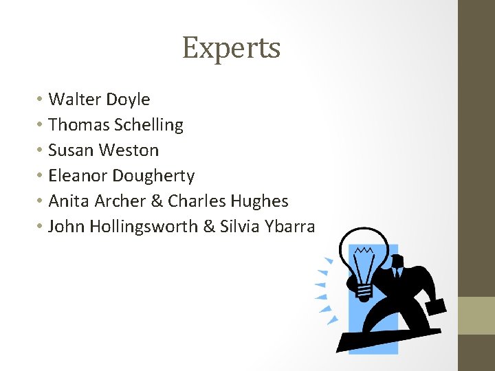 Experts • Walter Doyle • Thomas Schelling • Susan Weston • Eleanor Dougherty • Experts • Walter Doyle • Thomas Schelling • Susan Weston • Eleanor Dougherty •