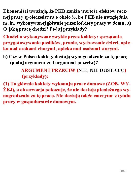 Ekonomiści uważają, że PKB zaniża wartość efektów rocznej pracy społeczeństwa o około ⅓, bo