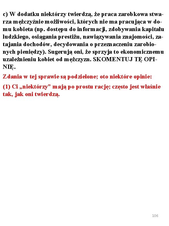 c) W dodatku niektórzy twierdzą, że praca zarobkowa stwarza mężczyźnie możliwości, których nie ma