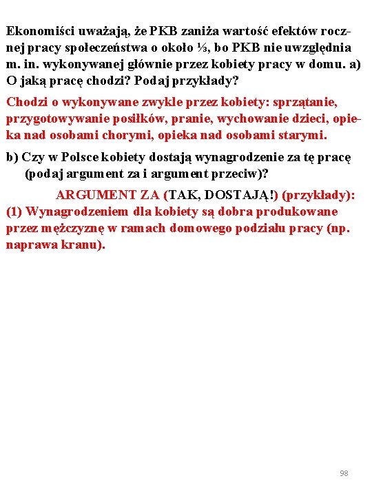 Ekonomiści uważają, że PKB zaniża wartość efektów rocznej pracy społeczeństwa o około ⅓, bo