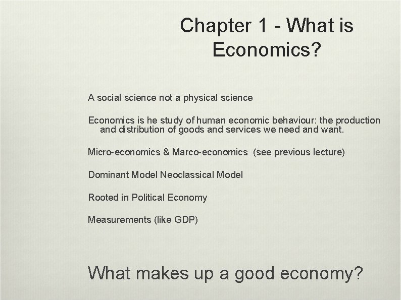Chapter 1 - What is Economics? A social science not a physical science Economics