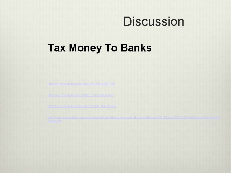 Discussion Tax Money To Banks http: //www. youtube. com/watch? v=R 3 c-a. N 6