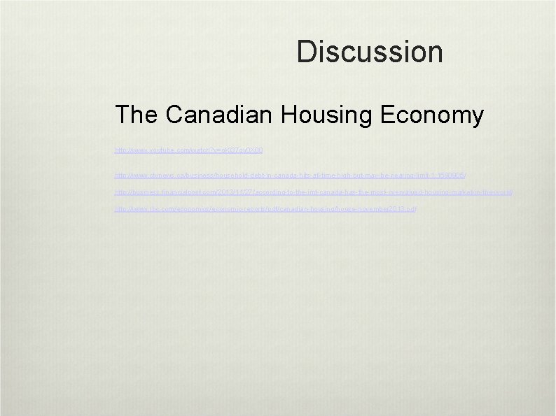 Discussion The Canadian Housing Economy http: //www. youtube. com/watch? v=o. Ki 37 gy 0