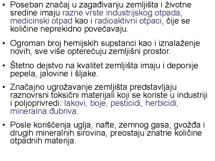  • Poseban značaj u zagađivanju zemljišta i životne sredine imaju razne vrste industrijskog