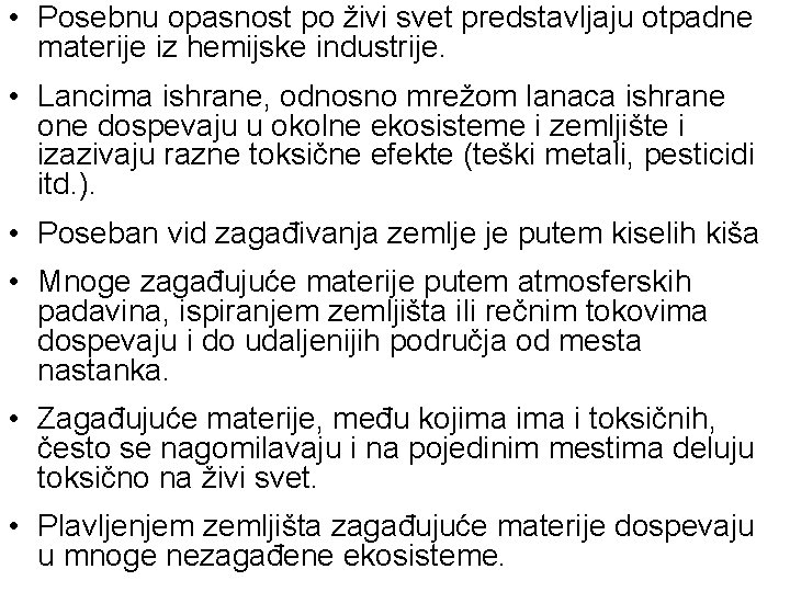  • Posebnu opasnost po živi svet predstavljaju otpadne materije iz hemijske industrije. •