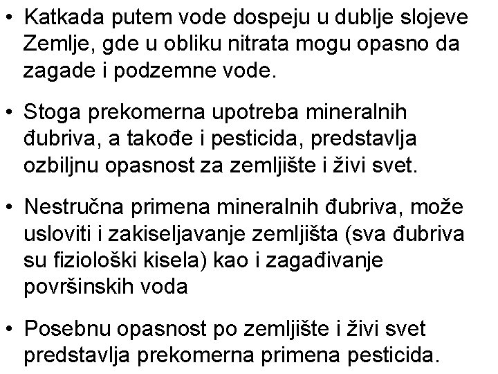  • Katkada putem vode dospeju u dublje slojeve Zemlje, gde u obliku nitrata