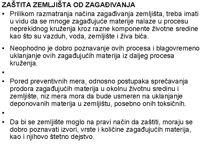 ZAŠTITA ZEMLJIŠTA OD ZAGAĐIVANJA • Prilikom razmatranja načina zagađivanja zemljišta, treba imati u vidu