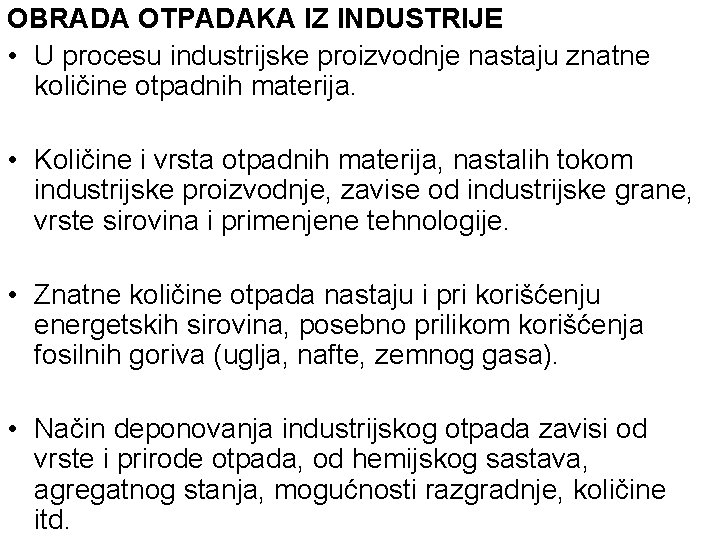 OBRADA OTPADAKA IZ INDUSTRIJE • U procesu industrijske proizvodnje nastaju znatne količine otpadnih materija.