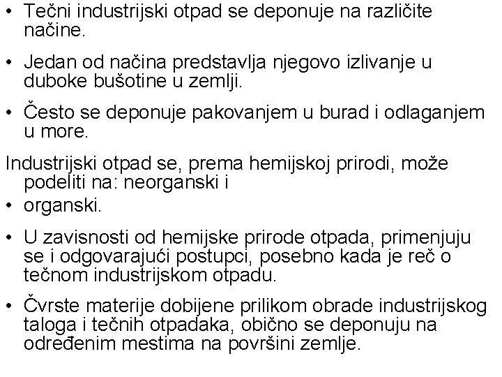  • Tečni industrijski otpad se deponuje na različite načine. • Jedan od načina