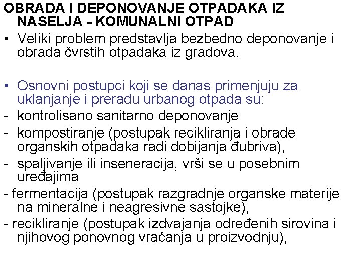 OBRADA I DEPONOVANJE OTPADAKA IZ NASELJA - KOMUNALNI OTPAD • Veliki problem predstavlja bezbedno