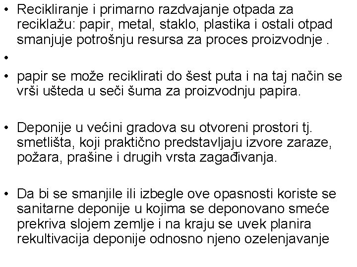  • Recikliranje i primarno razdvajanje otpada za reciklažu: papir, metal, staklo, plastika i