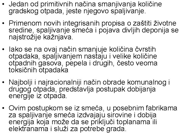  • Jedan od primitivnih načina smanjivanja količine gradskog otpada, jeste njegovo spaljivanje. •