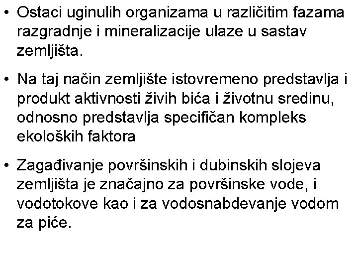  • Ostaci uginulih organizama u različitim fazama razgradnje i mineralizacije ulaze u sastav