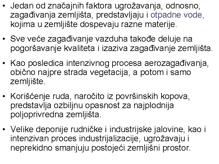  • Jedan od značajnih faktora ugrožavanja, odnosno, zagađivanja zemljišta, predstavljaju i otpadne vode,