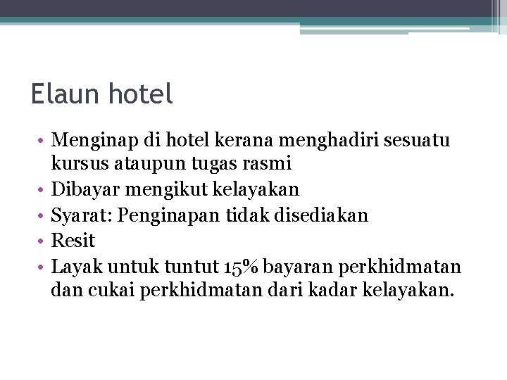 Elaun hotel • Menginap di hotel kerana menghadiri sesuatu kursus ataupun tugas rasmi •