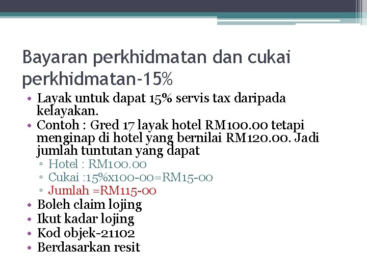 Bayaran perkhidmatan dan cukai perkhidmatan-15% • Layak untuk dapat 15% servis tax daripada kelayakan.