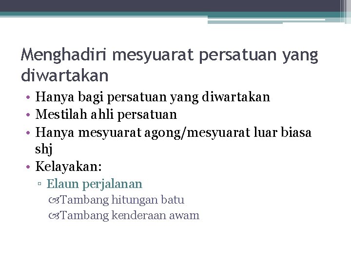 Menghadiri mesyuarat persatuan yang diwartakan • Hanya bagi persatuan yang diwartakan • Mestilah ahli