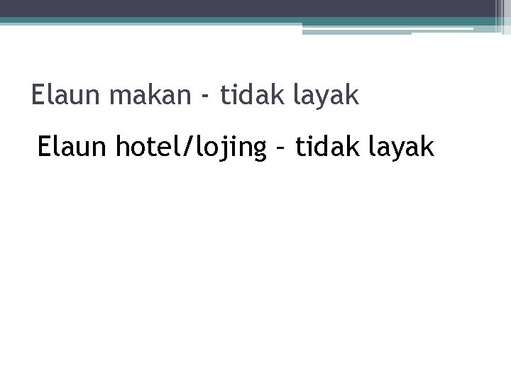 Elaun makan - tidak layak Elaun hotel/lojing – tidak layak 