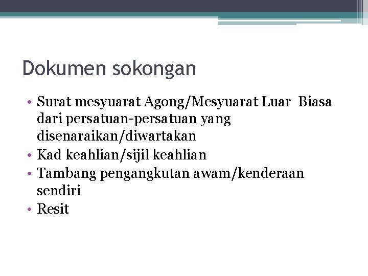 Dokumen sokongan • Surat mesyuarat Agong/Mesyuarat Luar Biasa dari persatuan-persatuan yang disenaraikan/diwartakan • Kad