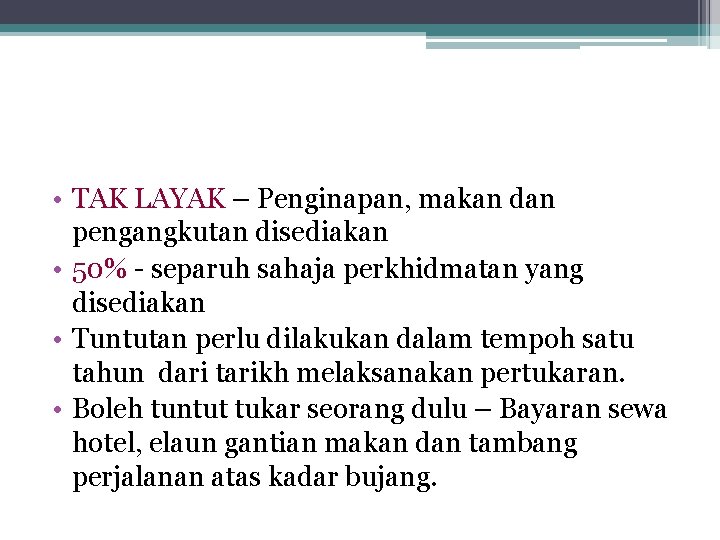  • TAK LAYAK – Penginapan, makan dan pengangkutan disediakan • 50% - separuh