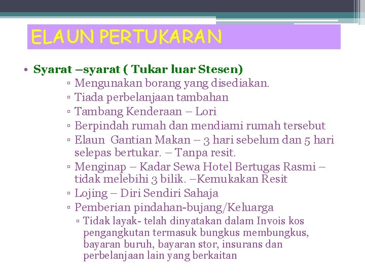 ELAUN PERTUKARAN • Syarat –syarat ( Tukar luar Stesen) ▫ Mengunakan borang yang disediakan.