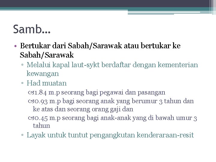 Samb… • Bertukar dari Sabah/Sarawak atau bertukar ke Sabah/Sarawak ▫ Melalui kapal laut-sykt berdaftar