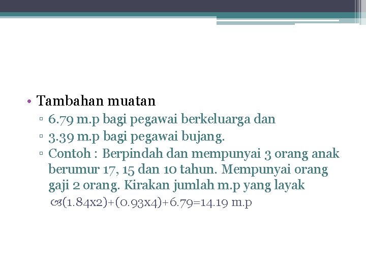  • Tambahan muatan ▫ 6. 79 m. p bagi pegawai berkeluarga dan ▫