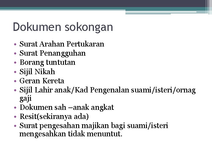 Dokumen sokongan • • • Surat Arahan Pertukaran Surat Penangguhan Borang tuntutan Sijil Nikah