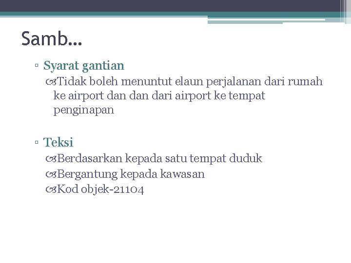 Samb… ▫ Syarat gantian Tidak boleh menuntut elaun perjalanan dari rumah ke airport dan