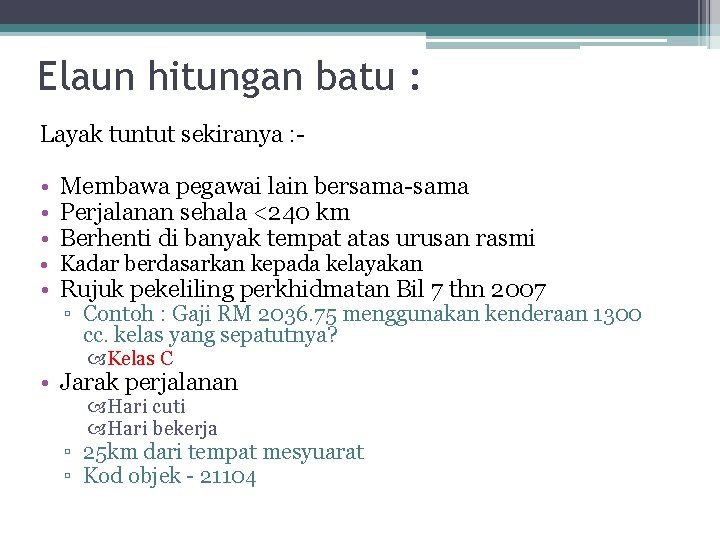 Elaun hitungan batu : Layak tuntut sekiranya : - • Membawa pegawai lain bersama-sama